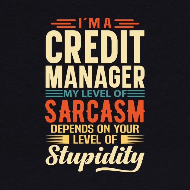 I'm A Credit Manager by Stay Weird